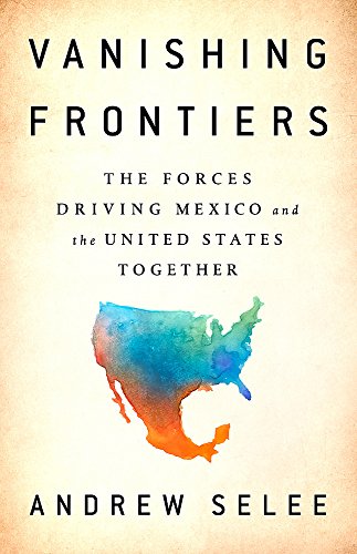 Book Cover Vanishing Frontiers: The Forces Driving Mexico and the United States Together