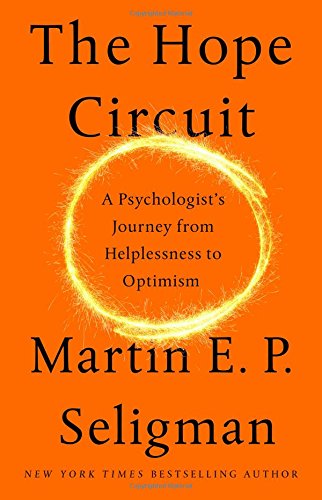 Book Cover The Hope Circuit: A Psychologist's Journey from Helplessness to Optimism