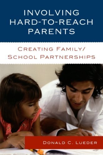 Involving Hard-to-Reach Parents: Creating Family/School Partnerships