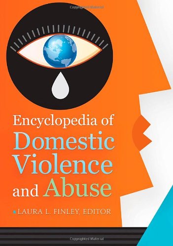 Encyclopedia of Domestic Violence and Abuse [2 volumes]