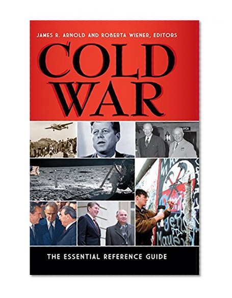 Cold War: The Essential Reference Guide