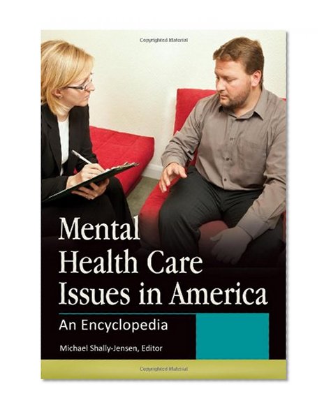 Mental Health Care Issues in America [2 volumes]: An Encyclopedia