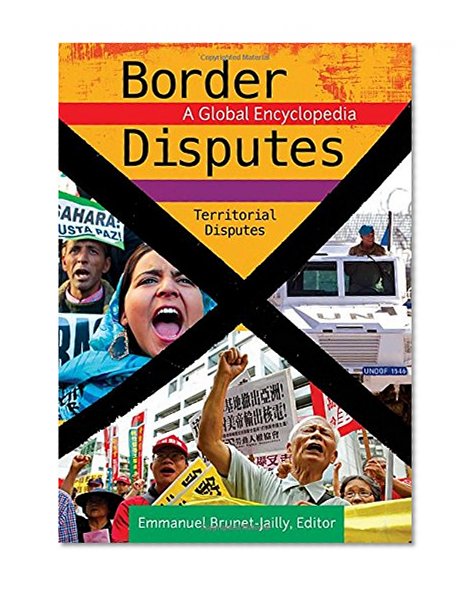 Border Disputes [3 volumes]: A Global Encyclopedia