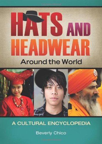Hats and Headwear around the World: A Cultural Encyclopedia