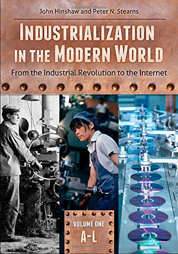 Industrialization in the Modern World [2 volumes]: From the Industrial Revolution to the Internet