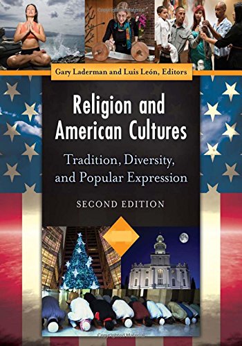 Religion and American Cultures [4 volumes]: Tradition, Diversity, and Popular Expression