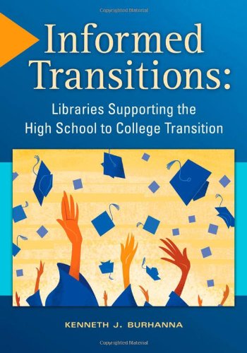 Informed Transitions: Libraries Supporting the High School to College Transition