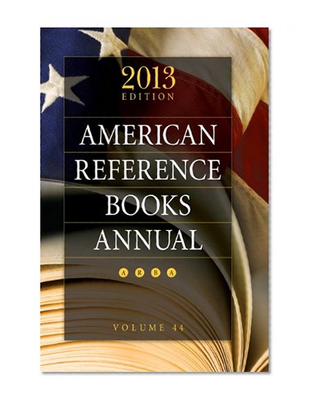 American Reference Books Annual: 2013 Edition, Volume 44 (ARBA and Index)