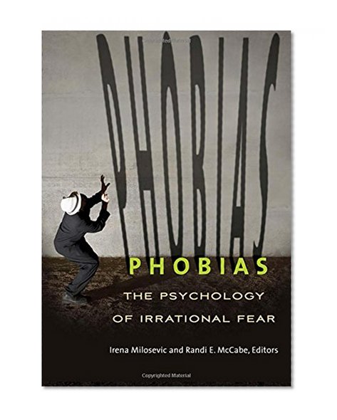 Phobias: The Psychology of Irrational Fear