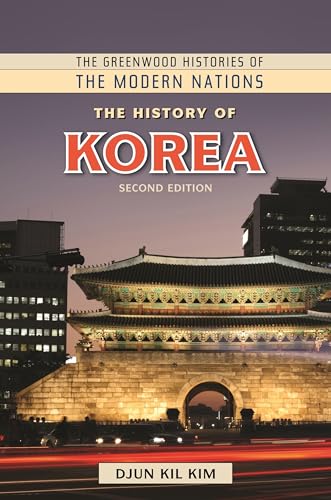 The History of Korea, 2nd Edition (The Greenwood Histories of the Modern Nations)