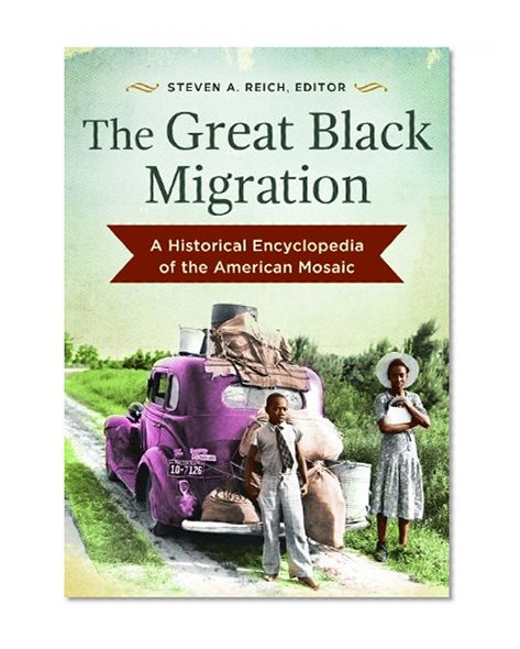 The Great Black Migration: A Historical Encyclopedia of the American Mosaic