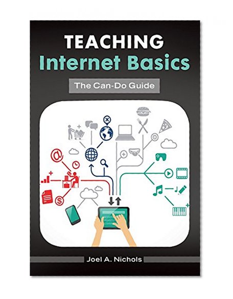 Teaching Internet Basics: The Can-Do Guide