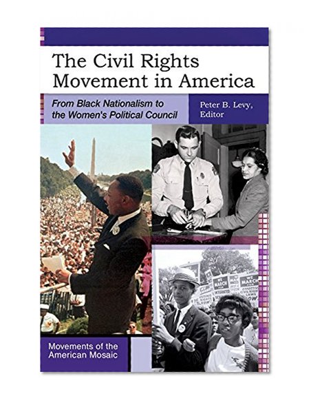 The Civil Rights Movement in America: From Black Nationalism to the Women's Political Council (Movements of the American Mosaic)