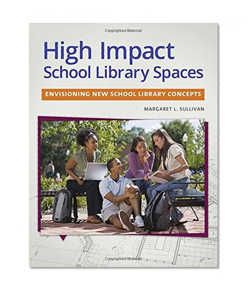High Impact School Library Spaces: Envisioning New School Library Concepts