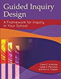 Guided Inquiry Design: A Framework for Inquiry in Your School (Libraries Unlimited Guided Inquiry)
