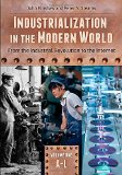 Industrialization in the Modern World [2 volumes]: From the Industrial Revolution to the Internet