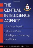 The Central Intelligence Agency [2 volumes]: An Encyclopedia of Covert Ops, Intelligence Gathering, and Spies
