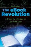 The eBook Revolution: A Primer for Librarians on the Front Lines