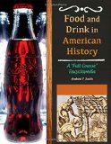 Food and Drink in American History [3 volumes]: A "Full Course" Encyclopedia