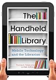 The Handheld Library: Mobile Technology and the Librarian