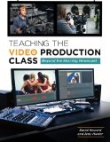 Teaching the Video Production Class: Beyond the Morning Newscast