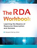 The RDA Workbook: Learning the Basics of Resource Description and Access