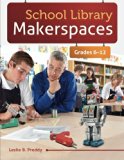 School Library Makerspaces: Grades 6-12