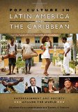 Pop Culture in Latin America and the Caribbean (Entertainment and Society around the World)