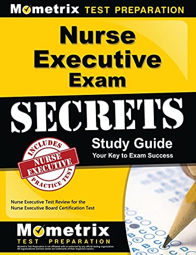 Book Cover Nurse Executive Exam Secrets Study Guide: Nurse Executive Test Review for the Nurse Executive Board Certification Test (Mometrix Secrets Study Guides)