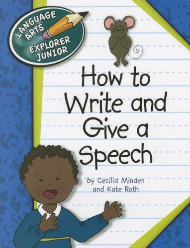 How to Write and Give a Speech (Language Arts Explorer Junior)