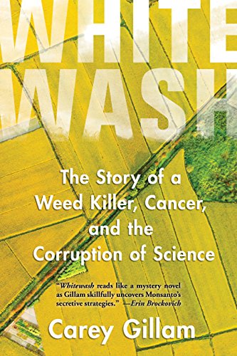 Book Cover Whitewash: The Story of a Weed Killer, Cancer, and the Corruption of Science