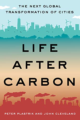 Book Cover Life After Carbon: The Next Global Transformation of Cities