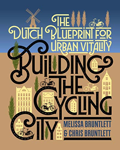 Book Cover Building the Cycling City: The Dutch Blueprint for Urban Vitality