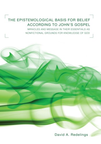 The Epistemological Basis for Belief according to Johns Gospel: Miracles and Message in Their Essentials As Non-Fictional Grounds for Knowledge of God