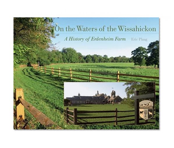 Book Cover On the Waters of the Wissahickon: A History of Erdenheim Farm