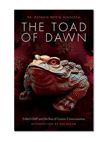 Book Cover The Toad of Dawn: 5-MeO-DMT and the Rising of Cosmic Consciousness