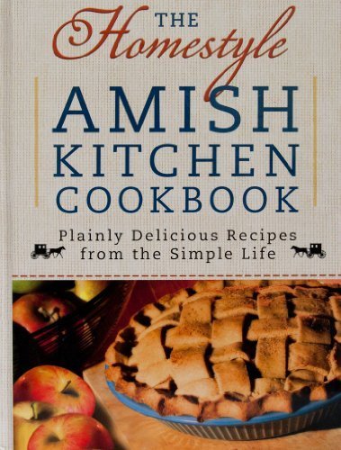Book Cover The Homestyle Amish Kitchen Cookbook (Plainly delicious recipes from the Simple Life)