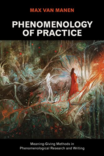 Book Cover Phenomenology of Practice: Meaning-Giving Methods in Phenomenological Research and Writing