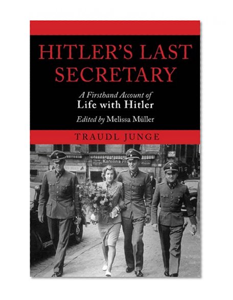 Book Cover Hitler's Last Secretary: A Firsthand Account of Life with Hitler