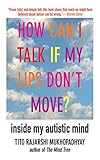 How Can I Talk If My Lips Don't Move?: Inside My Autistic Mind
