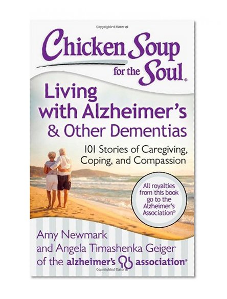 Book Cover Chicken Soup for the Soul: Living with Alzheimer's & Other Dementias: 101 Stories of Caregiving, Coping, and Compassion