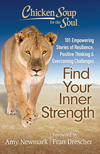 Book Cover Chicken Soup for the Soul: Find Your Inner Strength: 101 Empowering Stories of Resilience, Positive Thinking, and Overcoming Challenges