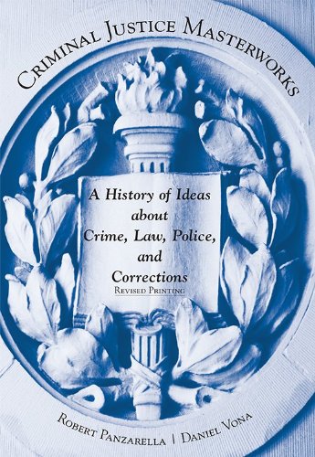 Book Cover Criminal Justice Masterworks: A History of Ideas About Crime, Law, Police, and Corrections