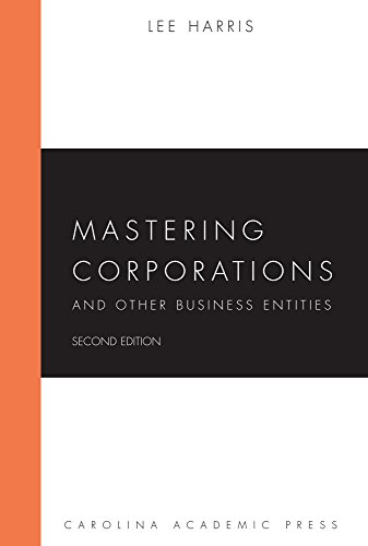 Book Cover Mastering Corporations and Other Business Entities, Second Edition (Carolina Academic Press Mastering Series)