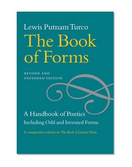 Book Cover The Book of Forms: A Handbook of Poetics, Including Odd and Invented Forms, Revised and Expanded Edition