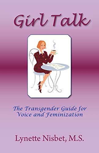 Book Cover Girl Talk. The Transgender Guide for Voice and Feminization