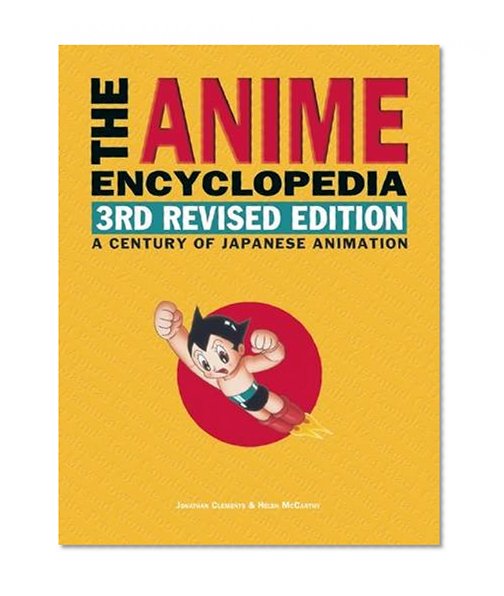 Book Cover The Anime Encyclopedia, 3rd Revised Edition: A Century of Japanese Animation