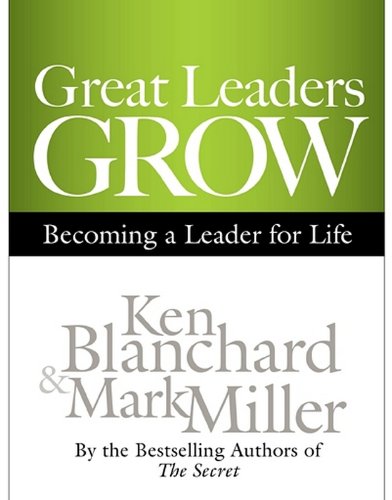 Great Leaders Grow: Becoming a Leader for Life