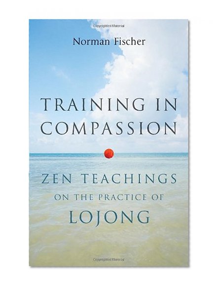 Book Cover Training in Compassion: Zen Teachings on the Practice of Lojong