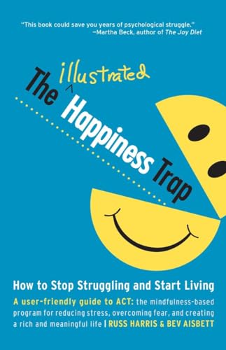 Book Cover The Illustrated Happiness Trap: How to Stop Struggling and Start Living